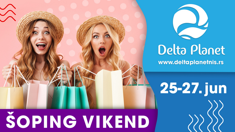 VELIKA SNIŽENJA DO 60% – DELTA PLANET ŠOPING VIKEND 25 – 27. JUN