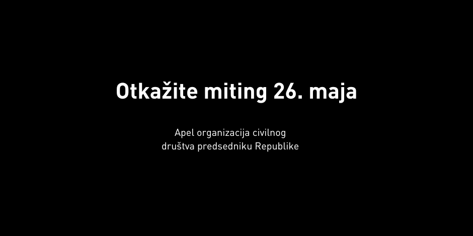 Organizacije civilnog društva apeluju na Vučića da otkaže skup 26. maja